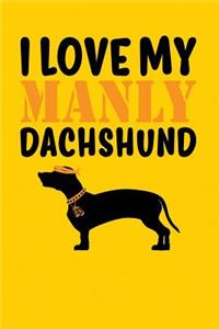 I Love My Manly Dachshund