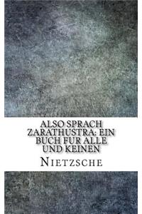 Also Sprach Zarathustra: Ein Buch Fur Alle Und Keinen