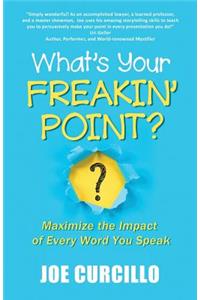 What's Your Freakin' Point?