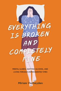 Everything Is Broken and Completely Fine