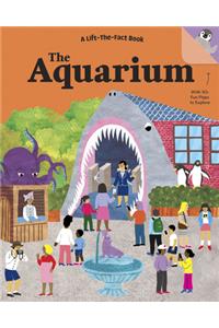 The Aquarium: a Lift the Fact Book