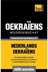 Thematische woordenschat Nederlands-Oekraïens - 5000 woorden