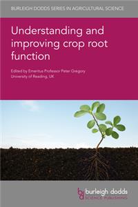 Understanding and Improving Crop Root Function