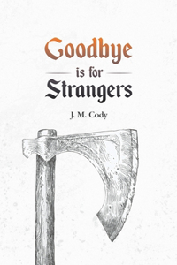 Goodbye is for Strangers