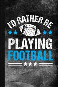 I'd Rather Be Playing Football