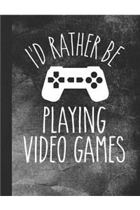 I'd Rather Be Playing Video Games