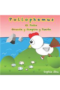 Pollophemus, El Pollo Grande y Vampiro y Tuerto (Spanish Edition)