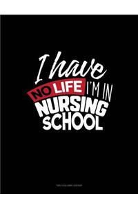 I Have No Life I'm in Nursing School