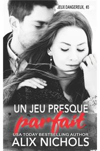 Un Jeu Presque Parfait