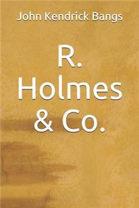 R. Holmes & Co.