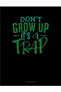 Don't Grow Up It's a Trap