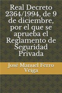 Real Decreto 2364/1994, de 9 de Diciembre, Por El Que Se Aprueba El Reglamento de Seguridad Privada