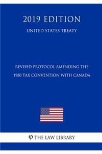 Revised Protocol Amending the 1980 Tax Convention with Canada (United States Treaty)