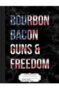 Bourbon Bacon Guns and Freedom Composition Notebook