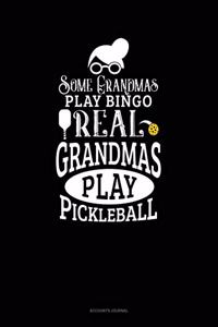 Some Grandmas Play Bingo Real Grandmas Play Pickleball