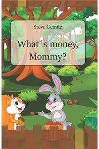 What�s Money, Mommy?