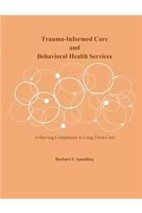 Trauma-Informed Care and Behavioral Health Services