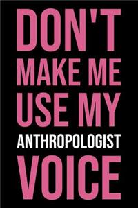 Don't Make Me Use My Anthropologist Voice