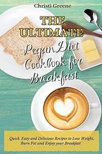 The Ultimate Pegan Diet Cookbook for Breakfast