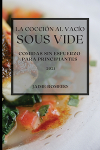 La Cocción al Vacío Sous-Vide 2021 (Sous Vide Cookbook 2021 Spanish Edition)