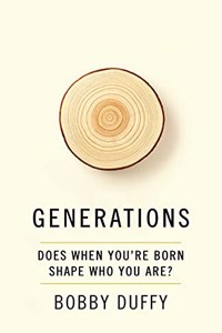 Generations: Does When You?re Born Shape Who You Are?