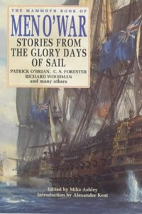 The Mammoth Book of Men O' War: Stories from the glory days of sail (Mammoth Books)