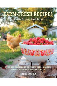 Farm Fresh Recipes from the Missing Goat Farm