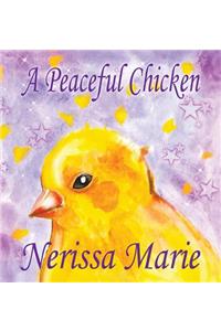 Peaceful Chicken (An Inspirational Story Of Finding Bliss Within, Preschool Books, Kids Books, Kindergarten Books, Baby Books, Kids Book, Ages 2-8, Toddler Books, Kids Books, Baby Books, Kids Books)