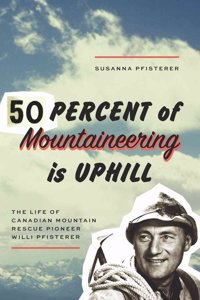 Fifty Percent of Mountaineering is Uphill