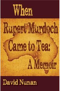 When Rupert Murdoch Came to Tea
