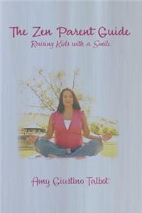 Zen Parent Guide Raising Kids with a Smile