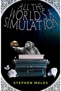 All the World's a Simulation
