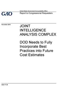 Joint Intelligence Analysis Complex, DOD needs to fully incorporate best practices into future cost estimates