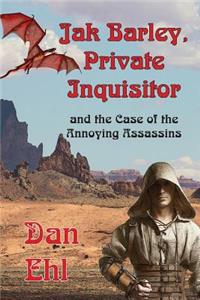 Jak Barley, Private Inquisitor and the Case of the Annoying Assassins