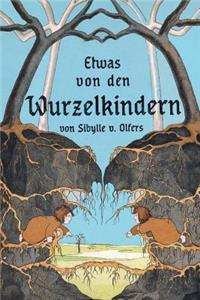 Etwas von den Wurzelkindern