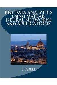 Big Data Analytics Using MATLAB: Neural Networks and Applications