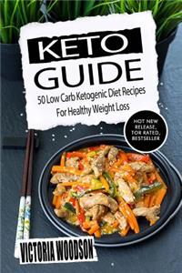 Keto Guide: 50 Low Carb Ketogenic Diet Recipes for Healthy Weight Loss