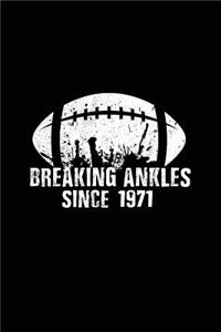 Breaking Ankles Since 1971