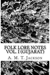 Folk Lore Notes Vol. I (Gujarat)