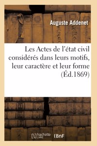 Les Actes de l'état civil considérés dans leurs motifs, leur caractère et leur forme