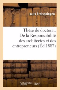 Thèse de Doctorat. de la Responsabilité Des Architectes Et Des Entrepreneurs