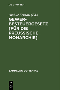 Gewerbesteuergesetz [Für Die Preussische Monarchie]: Vom 24. Juni 1891