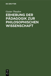 Erhebung Der Pädagogik Zur Philosophischen Wissenschaft