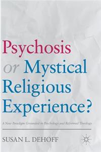 Psychosis or Mystical Religious Experience?
