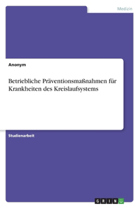 Betriebliche Präventionsmaßnahmen für Krankheiten des Kreislaufsystems