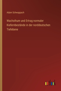 Wachsthum und Ertrag normaler Kiefernbestände in der norddeutschen Tiefebene