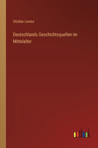 Deutschlands Geschichtsquellen im Mittelalter