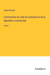 Commentaire du code de commerce et de la législation commerciale