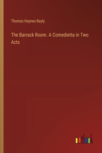 Barrack Room. A Comedietta in Two Acts