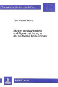 Studien Zu Erzaehltechnik Und Figurenzeichnung in Der Deutschen 'Kaiserchronik'